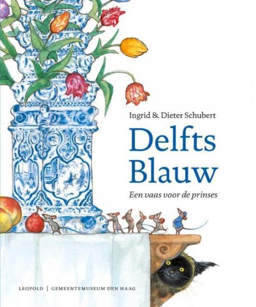 Delfts Blauw - Een vaas voor de prinses [4 jaar +] Ingrid & Dieter Schubert